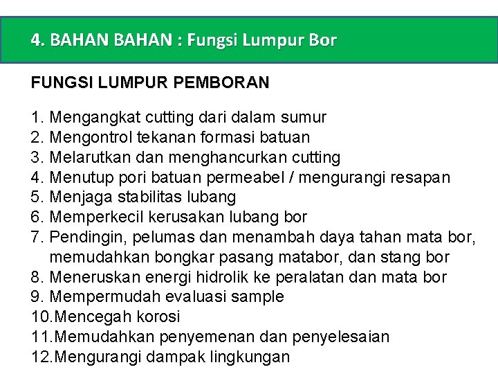 4. BAHAN : Fungsi Lumpur Bor FUNGSI LUMPUR PEMBORAN 1. Mengangkat cutting dari dalam