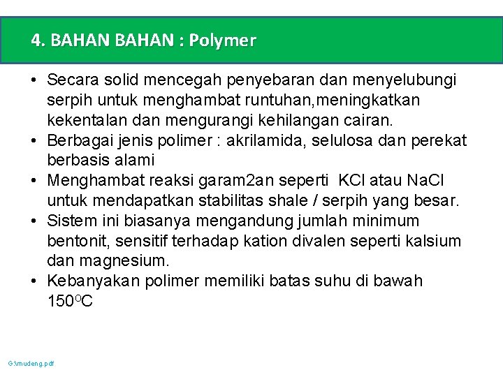 4. BAHAN : Polymer • Secara solid mencegah penyebaran dan menyelubungi serpih untuk menghambat