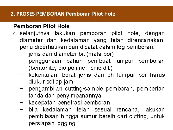 2. PROSES PEMBORAN Pemboran Pilot Hole o selanjutnya lakukan pemboran pilot hole, dengan diameter