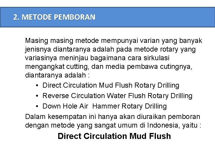 2. METODE PEMBORAN Masing metode mempunyai varian yang banyak jenisnya diantaranya adalah pada metode