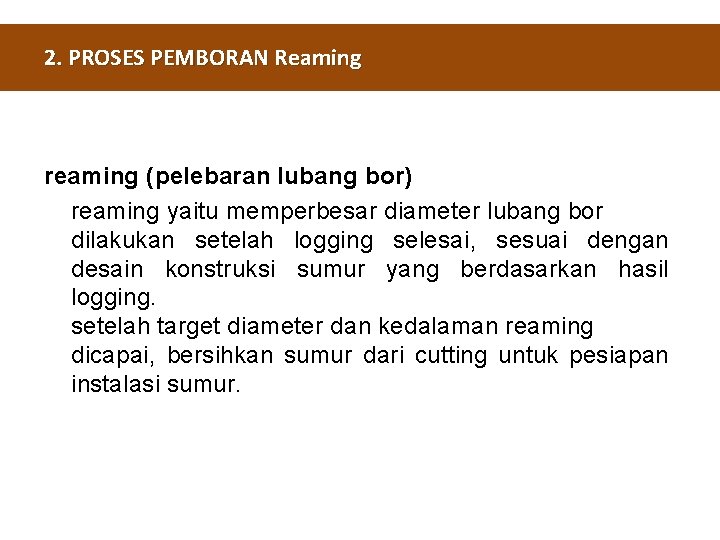 2. PROSES PEMBORAN Reaming reaming (pelebaran lubang bor) reaming yaitu memperbesar diameter lubang bor