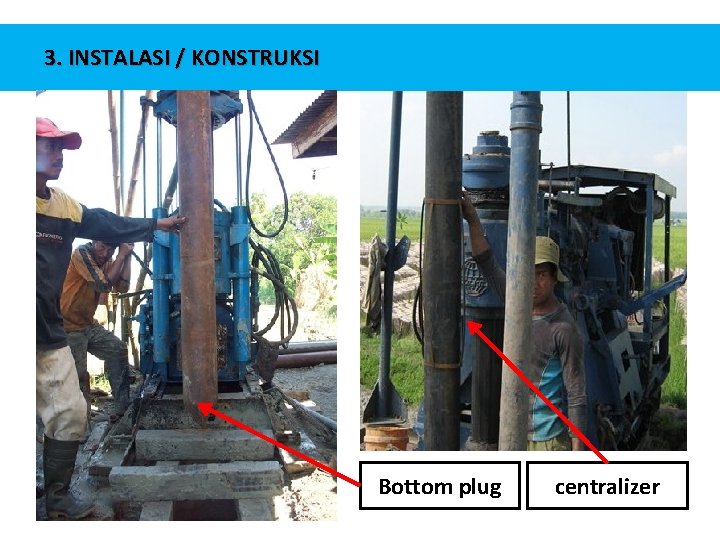 3. INSTALASI / KONSTRUKSI Bottom plug centralizer 