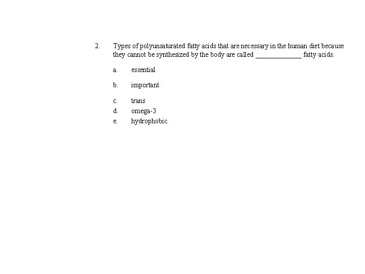 2. Types of polyunsaturated fatty acids that are necessary in the human diet because