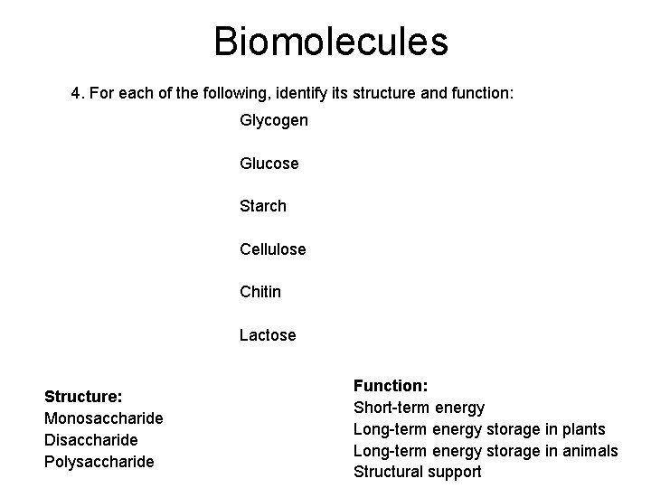Biomolecules 4. For each of the following, identify its structure and function: Glycogen Glucose