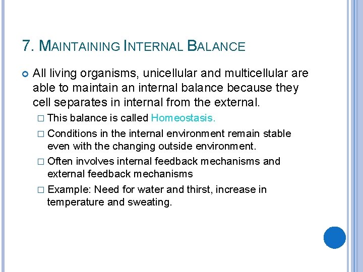 7. MAINTAINING INTERNAL BALANCE All living organisms, unicellular and multicellular are able to maintain