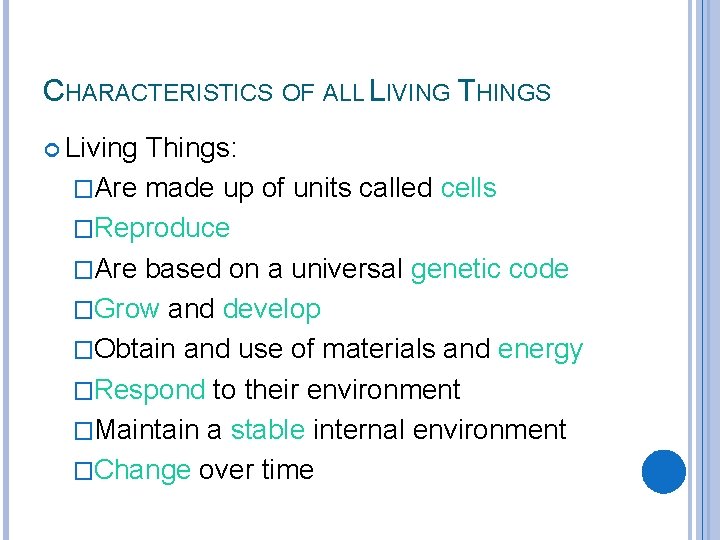 CHARACTERISTICS OF ALL LIVING THINGS Living Things: �Are made up of units called cells