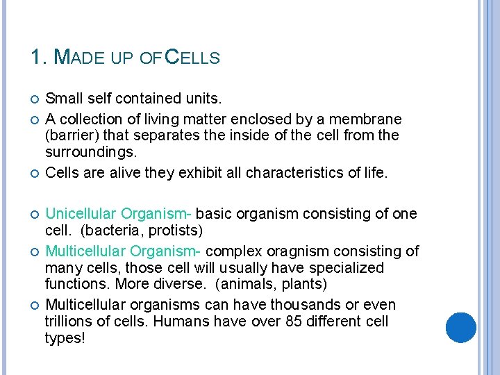 1. MADE UP OF CELLS Small self contained units. A collection of living matter