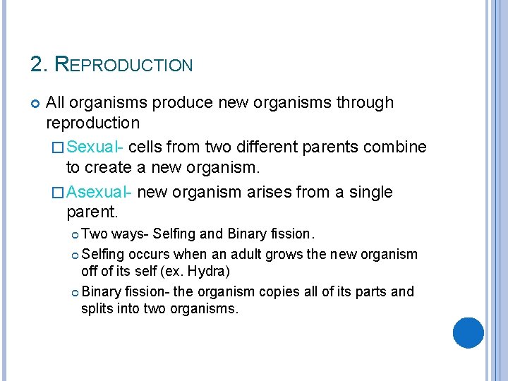 2. REPRODUCTION All organisms produce new organisms through reproduction � Sexual- cells from two
