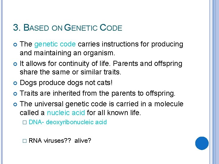 3. BASED ON GENETIC CODE The genetic code carries instructions for producing and maintaining