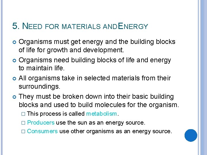 5. NEED FOR MATERIALS AND ENERGY Organisms must get energy and the building blocks