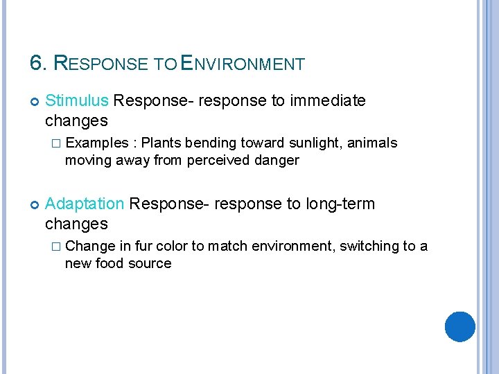 6. RESPONSE TO ENVIRONMENT Stimulus Response- response to immediate changes � Examples : Plants