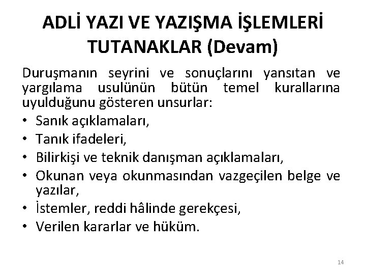 ADLİ YAZI VE YAZIŞMA İŞLEMLERİ TUTANAKLAR (Devam) Duruşmanın seyrini ve sonuçlarını yansıtan ve yargılama