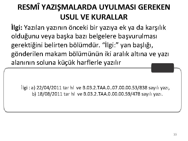 RESMÎ YAZIŞMALARDA UYULMASI GEREKEN USUL VE KURALLAR İlgi: Yazılan yazının önceki bir yazıya ek