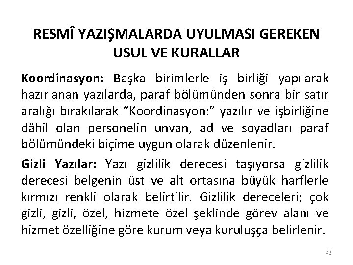 RESMÎ YAZIŞMALARDA UYULMASI GEREKEN USUL VE KURALLAR Koordinasyon: Başka birimlerle iş birliği yapılarak hazırlanan