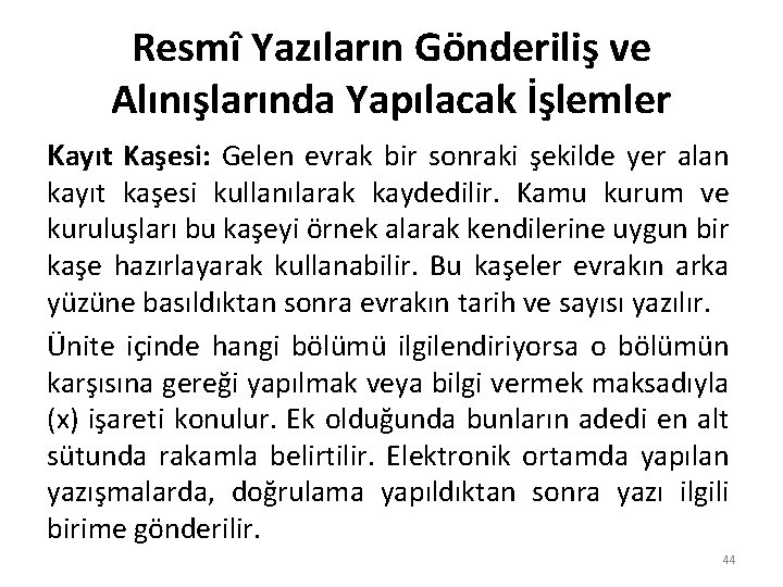 Resmî Yazıların Gönderiliş ve Alınışlarında Yapılacak İşlemler Kayıt Kaşesi: Gelen evrak bir sonraki şekilde