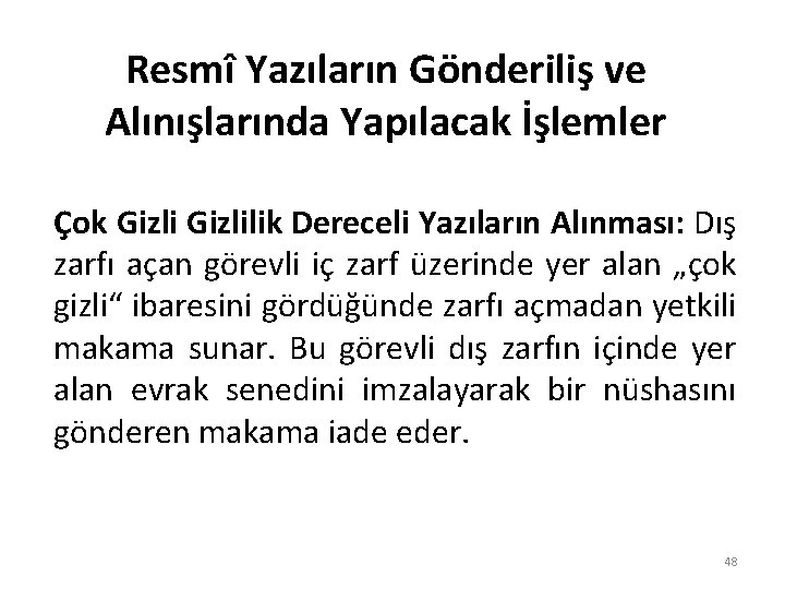 Resmî Yazıların Gönderiliş ve Alınışlarında Yapılacak İşlemler Çok Gizlilik Dereceli Yazıların Alınması: Dış zarfı