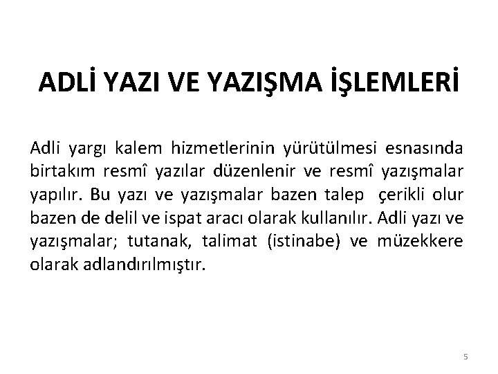 ADLİ YAZI VE YAZIŞMA İŞLEMLERİ Adli yargı kalem hizmetlerinin yürütülmesi esnasında birtakım resmî yazılar