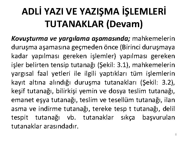 ADLİ YAZI VE YAZIŞMA İŞLEMLERİ TUTANAKLAR (Devam) Kovuşturma ve yargılama aşamasında; mahkemelerin duruşma aşamasına