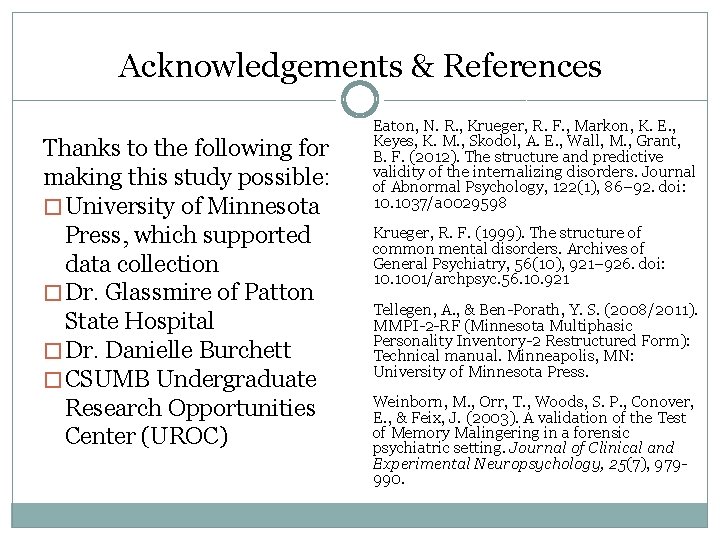 Acknowledgements & References Thanks to the following for making this study possible: � University