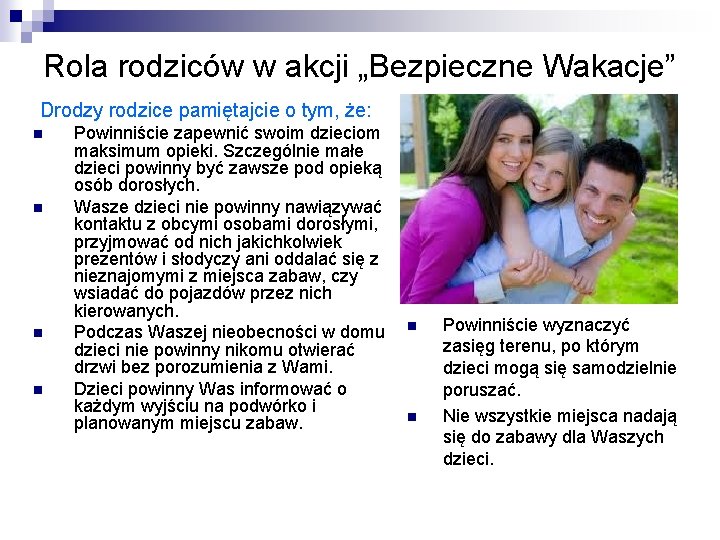 Rola rodziców w akcji „Bezpieczne Wakacje” Drodzy rodzice pamiętajcie o tym, że: Powinniście zapewnić