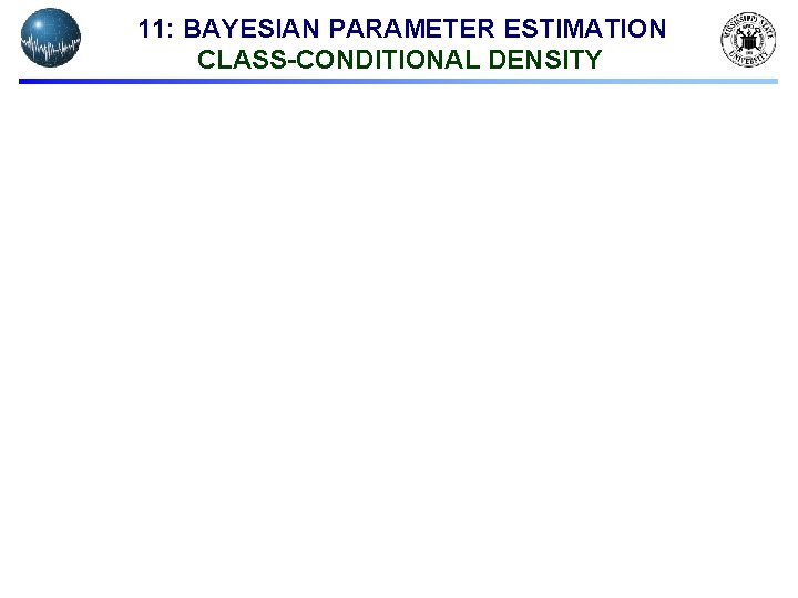 11: BAYESIAN PARAMETER ESTIMATION CLASS-CONDITIONAL DENSITY 