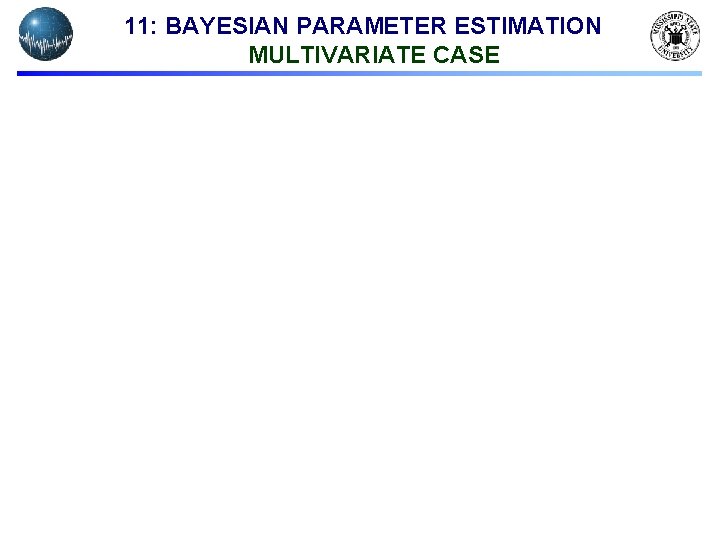 11: BAYESIAN PARAMETER ESTIMATION MULTIVARIATE CASE 