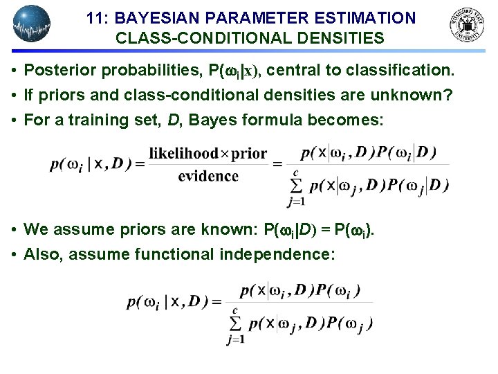 11: BAYESIAN PARAMETER ESTIMATION CLASS-CONDITIONAL DENSITIES • Posterior probabilities, P( i|x), central to classification.