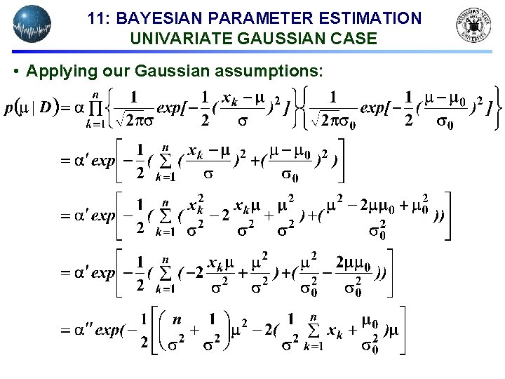 11: BAYESIAN PARAMETER ESTIMATION UNIVARIATE GAUSSIAN CASE • Applying our Gaussian assumptions: 