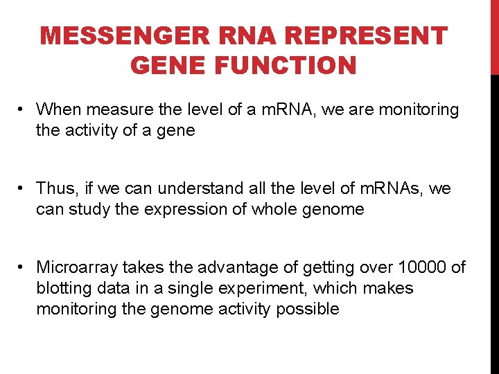 MESSENGER RNA REPRESENT GENE FUNCTION • When measure the level of a m. RNA,