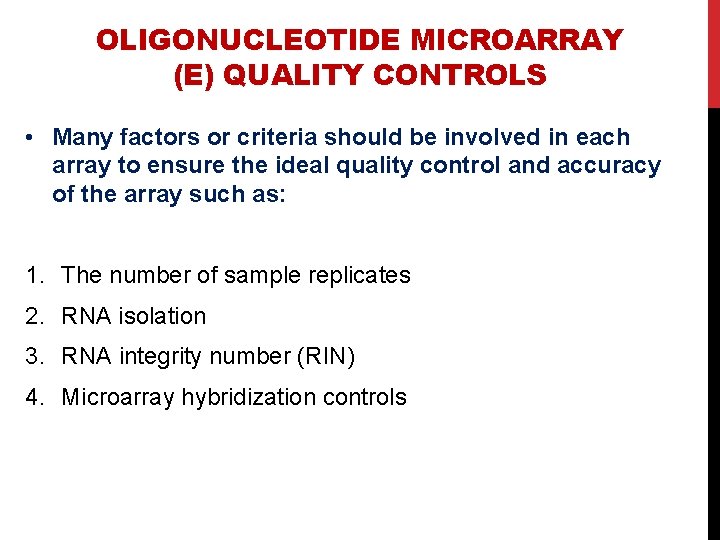 OLIGONUCLEOTIDE MICROARRAY (E) QUALITY CONTROLS • Many factors or criteria should be involved in