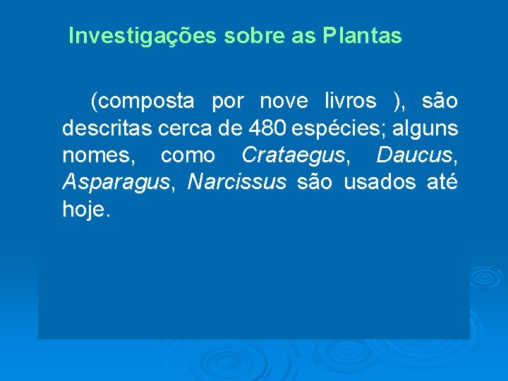 Investigações sobre as Plantas (composta por nove livros ), são descritas cerca de 480