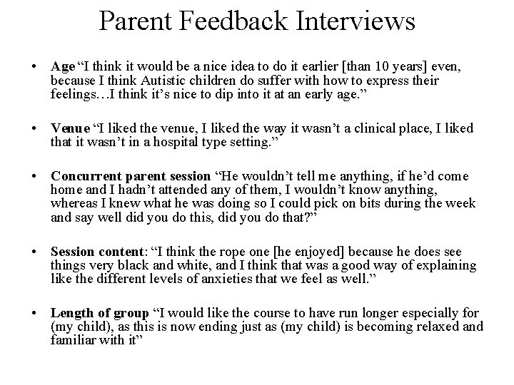 Parent Feedback Interviews • Age “I think it would be a nice idea to