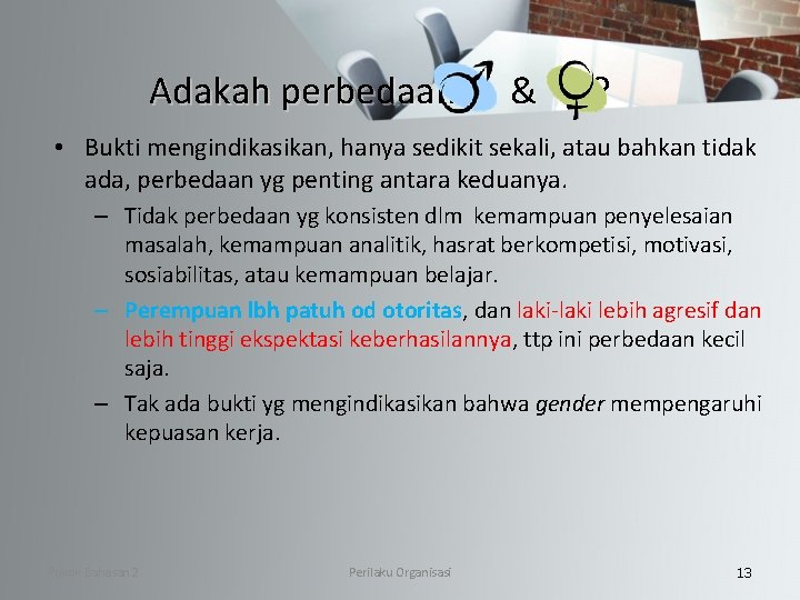 Adakah perbedaan & ? • Bukti mengindikasikan, hanya sedikit sekali, atau bahkan tidak ada,