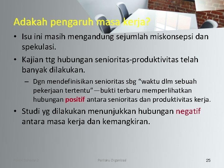 Adakah pengaruh masa kerja? • Isu ini masih mengandung sejumlah miskonsepsi dan spekulasi. •