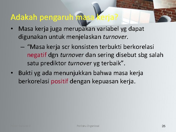 Adakah pengaruh masa kerja? • Masa kerja juga merupakan variabel yg dapat digunakan untuk