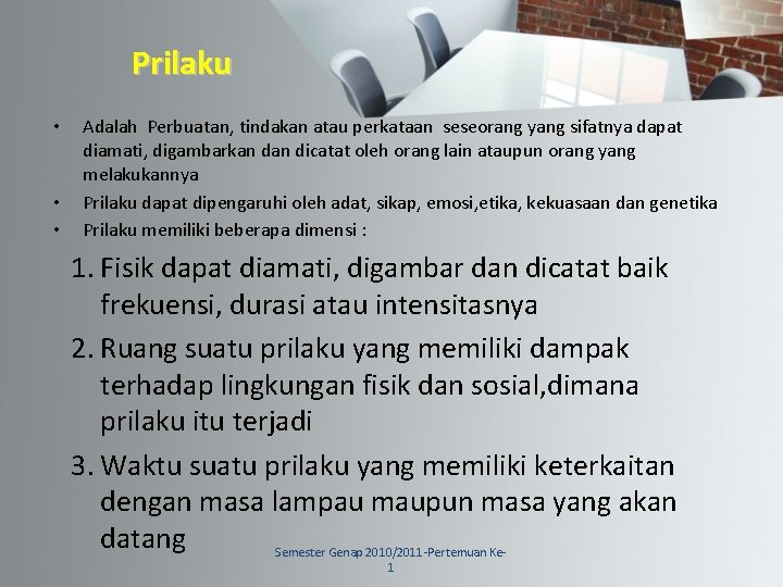 Prilaku • • • Adalah Perbuatan, tindakan atau perkataan seseorang yang sifatnya dapat diamati,