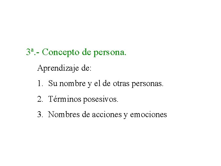 3ª. - Concepto de persona. Aprendizaje de: 1. Su nombre y el de otras