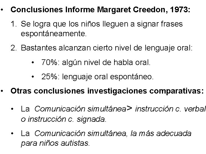  • Conclusiones Informe Margaret Creedon, 1973: 1. Se logra que los niños lleguen