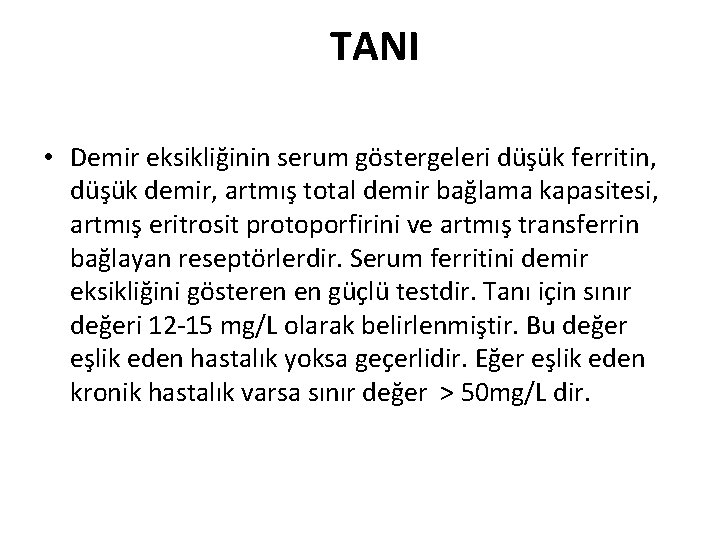 TANI • Demir eksikliğinin serum göstergeleri düşük ferritin, düşük demir, artmış total demir bağlama