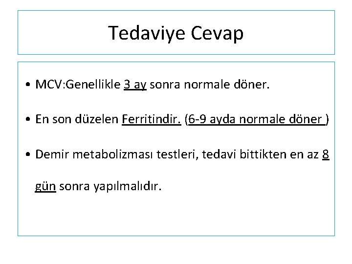 Tedaviye Cevap • MCV: Genellikle 3 ay sonra normale döner. • En son düzelen