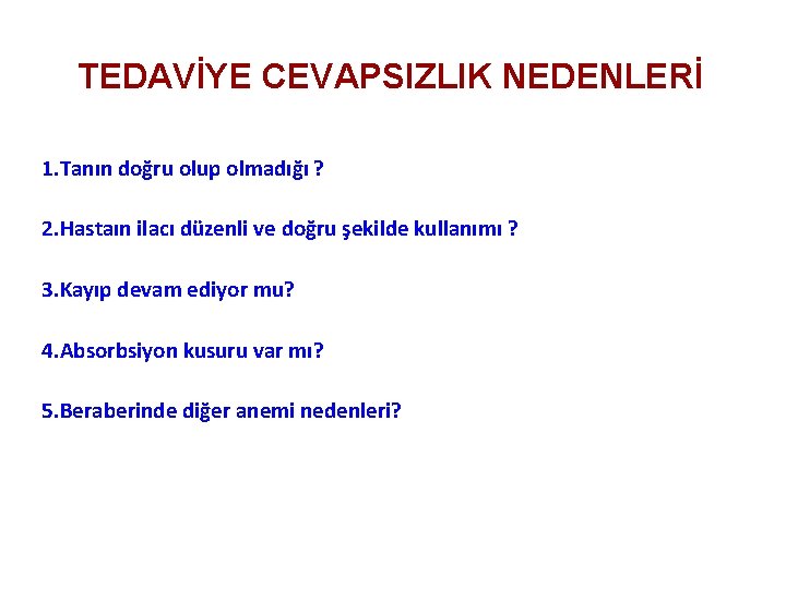 TEDAVİYE CEVAPSIZLIK NEDENLERİ 1. Tanın doğru olup olmadığı ? 2. Hastaın ilacı düzenli ve