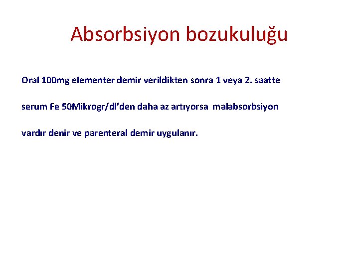 Absorbsiyon bozukuluğu Oral 100 mg elementer demir verildikten sonra 1 veya 2. saatte serum