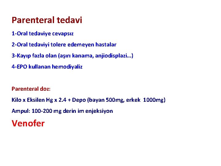 Parenteral tedavi 1 -Oral tedaviye cevapsız 2 -Oral tedaviyi tolere edemeyen hastalar 3 -Kayıp