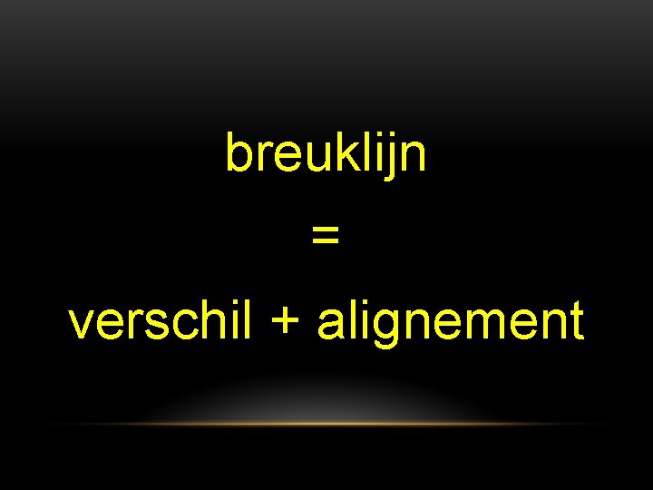 breuklijn = verschil + alignement 