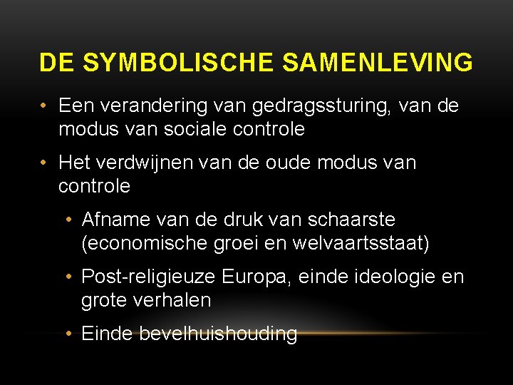 DE SYMBOLISCHE SAMENLEVING • Een verandering van gedragssturing, van de modus van sociale controle