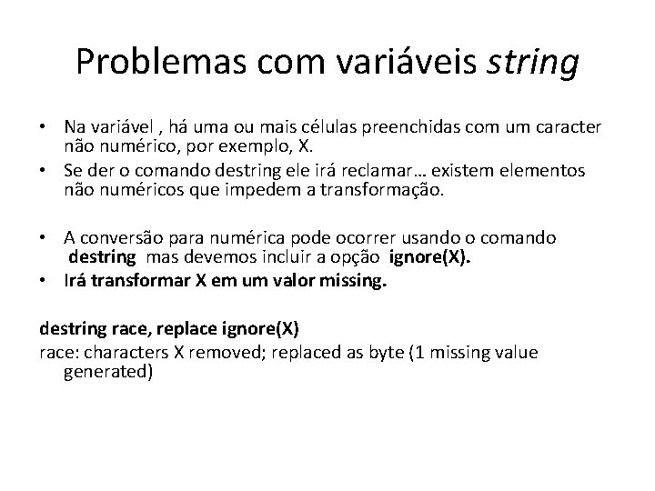 Problemas com variáveis string • Na variável , há uma ou mais células preenchidas