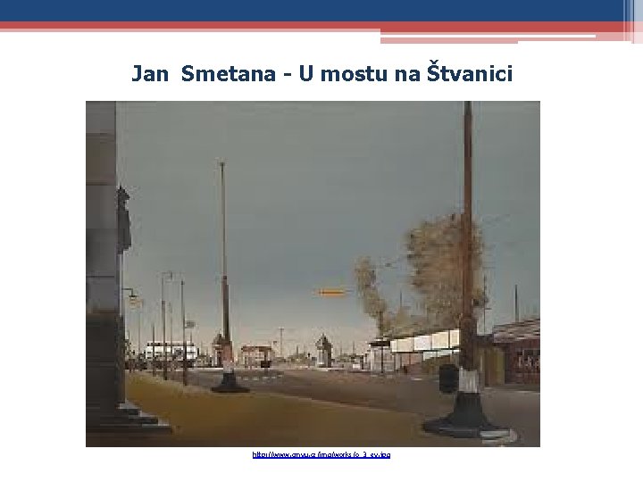 Jan Smetana - U mostu na Štvanici http: //www. cmvu. cz/img/works/o_3_ev. jpg 