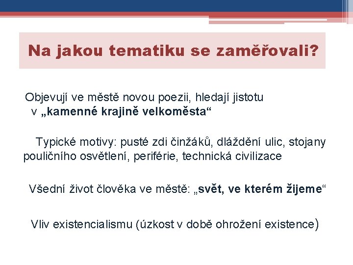 Na jakou tematiku se zaměřovali? Objevují ve městě novou poezii, hledají jistotu v „kamenné