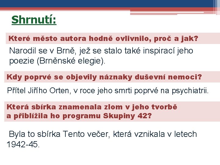 Shrnutí: Které město autora hodně ovlivnilo, proč a jak? Narodil se v Brně, jež