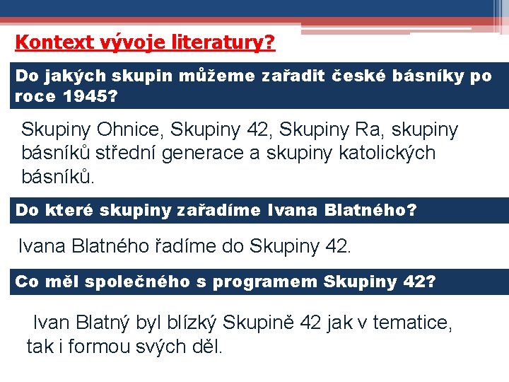 Kontext vývoje literatury? Do jakých skupin můžeme zařadit české básníky po roce 1945? Skupiny